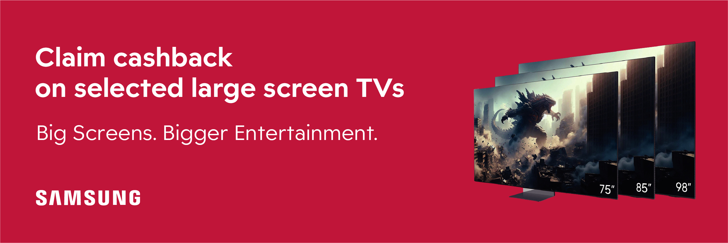 Claim cashback on selected large screen TV
